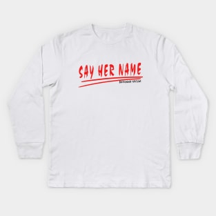 #sayhername , say her name Kids Long Sleeve T-Shirt